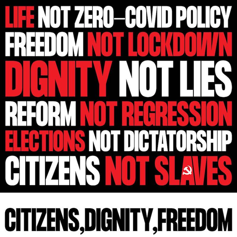 A black, white, and red poster with bold English text that reads: "LIFE NOT ZERO-COVID POLICY. FREEDOM NOT LOCKDOWN. DIGNITY NOT LIES. REFORM NOT REGRESSION. ELECTIONS NOT DICTATORSHIP. CITIZENS NOT SLAVES. CITIZENS, DIGNITY, FREEDOM."